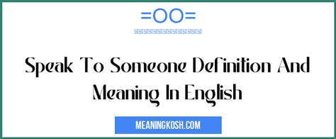 Speak To Someone Definition And Meaning In English Meaningkosh