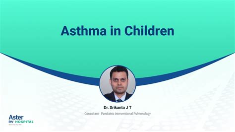 Asthma In Children Dr Srikanta J T Paediatric Pulmonology Aster