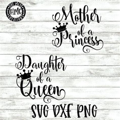 Mother Of A Princess Svg Dxf Png Daughter Of A Queen Mother And