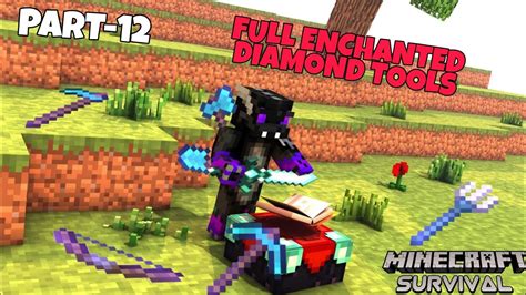 I Made Full Enchanted Diamond Tools Minecraft Survival Part 12