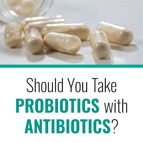 Should You Take Probiotics With Antibiotics