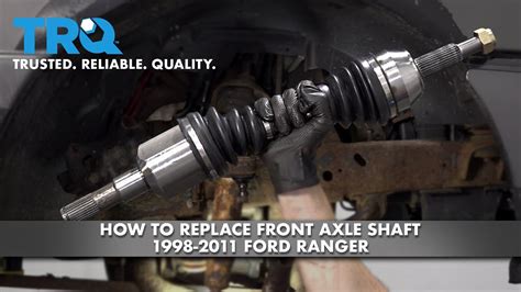 How To Replace Front Axle Shaft 1998 2011 Ford Ranger 1a Auto