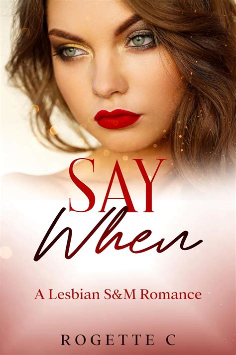 Say When A Lesbian Sandm Romance Kindle Edition By C Rogette Literature And Fiction Kindle