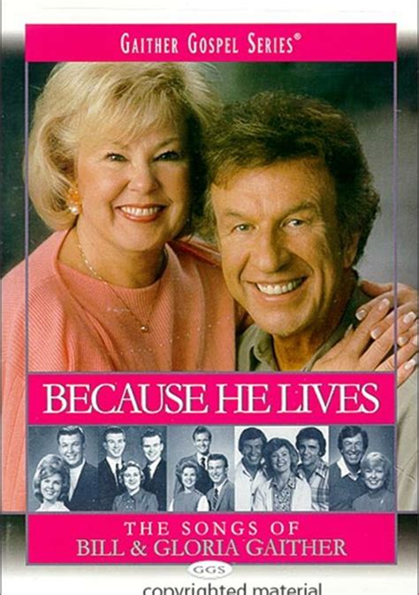 Bill And Gloria Gaither Because He Lives The Songs Of Bill And Gloria