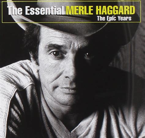Merle Haggard The Essential Merle Haggard The Epic Years Music