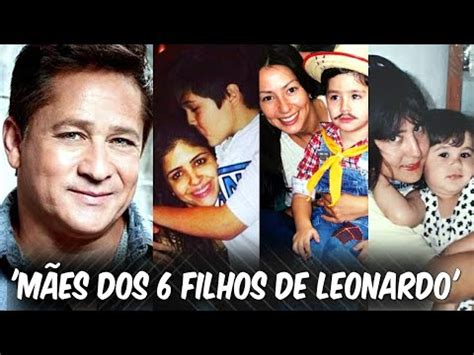 Quem são as mães dos 6 filhos do cantor Leonardo ClickVídeos YouTube