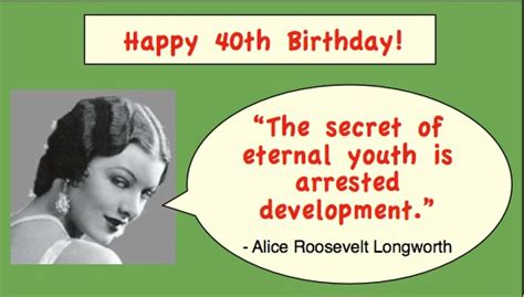 Your 40th birthday welcomes you into grand middle age—or as some like to think of it, the sweet spot. helen rowland life begins on your 40th birthday. Funny 40th Birthday Sayings