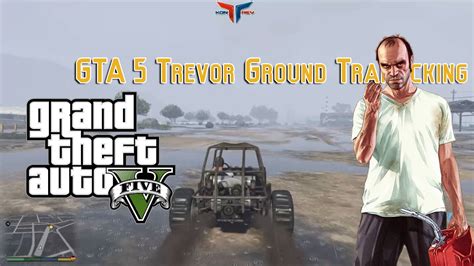Gta 5 Trevor Ground Trafficking Youtube