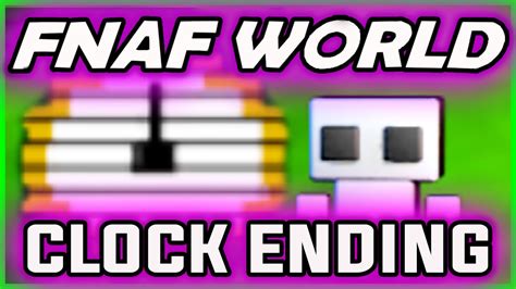 Fnaf World All Clocks Ending Rest Ending Fnaf World Ending Gameplay