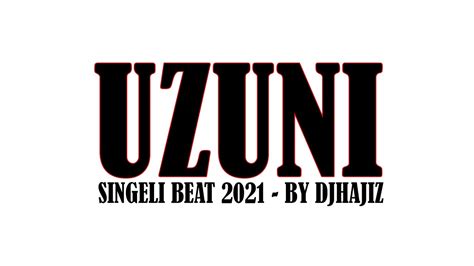 Djhajiz Uzuni Singeli Beat 20210744614766 Youtube