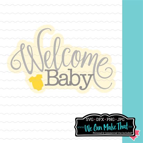Welcome Baby Free Svg We Can Make That