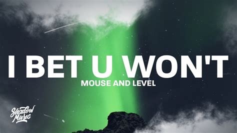 Mouse And Level I Bet U Wont Lyrics Youtube Music