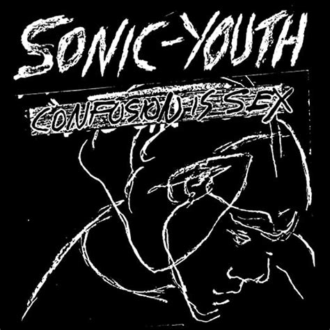 Sonic Youth Confusion Is Sex Music