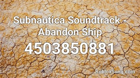 Subnautica Soundtrack Abandon Ship Roblox Id Roblox Music Codes