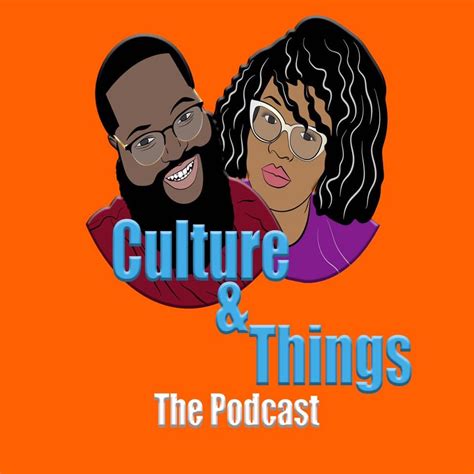 culture and things the podcast