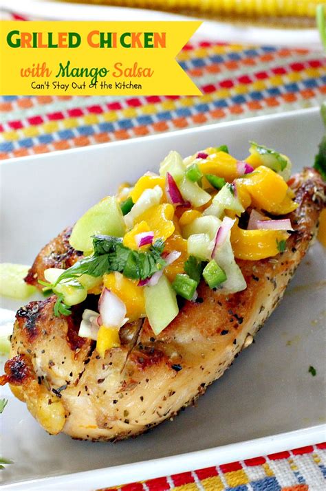 Grilled Chicken With Mango Salsa Cant Stay Out Of The Kitchen