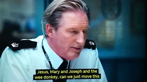 Line Of Duty The Best Ted Hastings Quote Of All Time Jesus Mary And