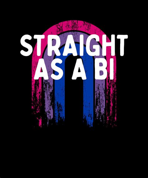 Straight As A Bi Bisexual Sayings Bi Pride Quotes Lgbtq Digital Art By Maximus Designs Fine
