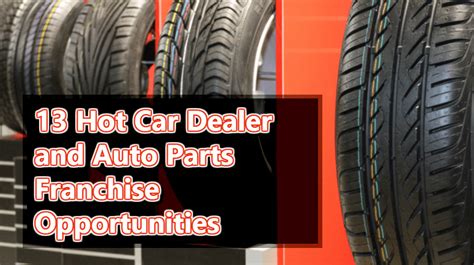 13 car dealers who deal with dismissed. 13 Hot Car Dealer and Auto Parts Franchise Opportunities ...