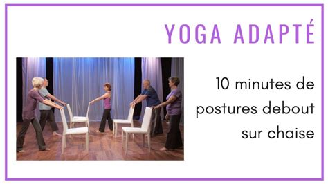 10 Minutes De Postures Debout Sur Chaise Yoga Tout Français Youtube
