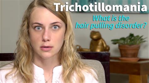 what is trichotillomania hair pulling disorder and how do we deal with it youtube