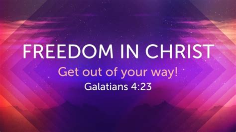 2022 Jul 10 Freedom In Christ Get Out Of Your Way Faithlife Sermons