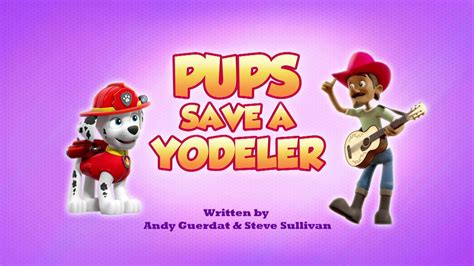 Pups Save A Yodeler Paw Patrol Wiki Fandom