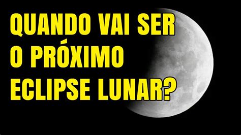 Eclipse Lunar 2020 Quando Vai Ser O Próximo Eclipse Lunar Visível Do Brasil Youtube