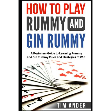 How To Play Rummy And Gin Rummy A Beginners Guide To Learning Rummy