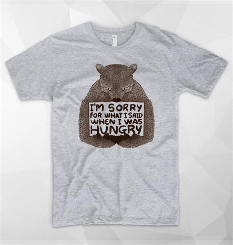 Im Sorry Fot What I Said When I Was Hungry T Shirt Bear Sarcasm Diet Gymer Food In T Shirts