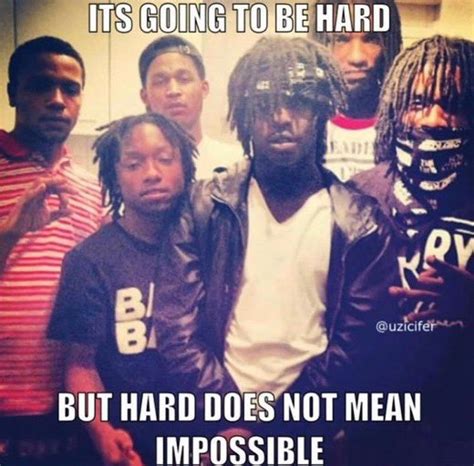 Reactions On Twitter Chief Keef Impact Font Its Going To Be Hard But Hard Does Not Mean