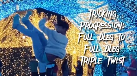 Tricking Progression Full Dleg To Full Dleg Triple Twist Youtube
