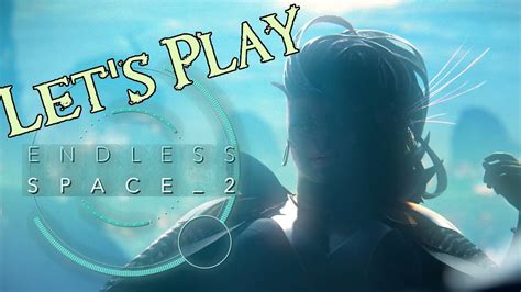Lets Play Endless Space 2 25 Allies For Now Youtube