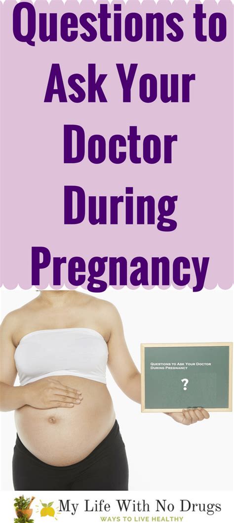 Questions To Ask Your Doctor During Pregnancy My Life With No Drugs