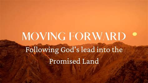 Moving Forward Following Gods Lead Into The Promised Land — Kenton
