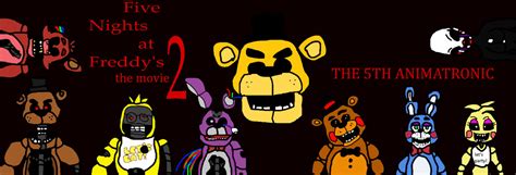 Fnaf The Movie 2 The 5th Animatronic 2nd Poster By Vincentmarucut10292