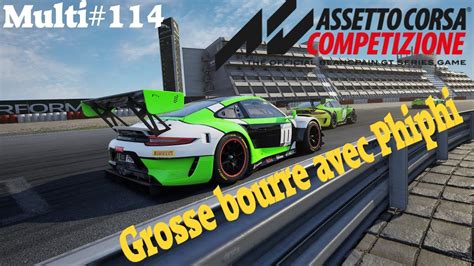 Assetto Corsa Competizione Multi 114 Grosse Bourre Avec Phiphi YouTube