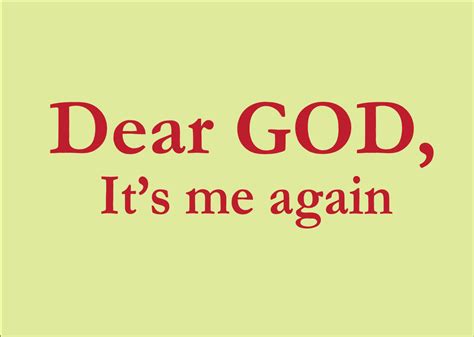 Dear God Its Me Again Pictures Photos And Images For Facebook
