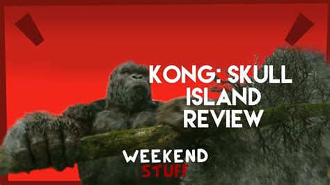Kong Skull Island Review Youtube