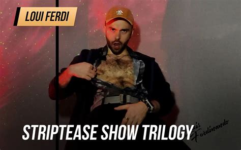 Striptease Show Trilogy Full Movies By Louis Ferdinando By Loui Ferdi