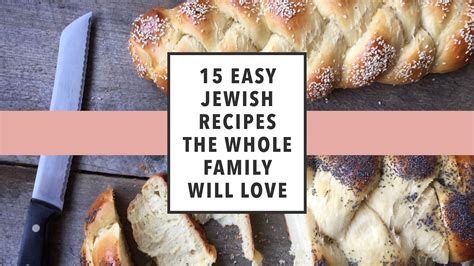 Heres Our 15 Favorite Easy Jewish Recipes The Nosher