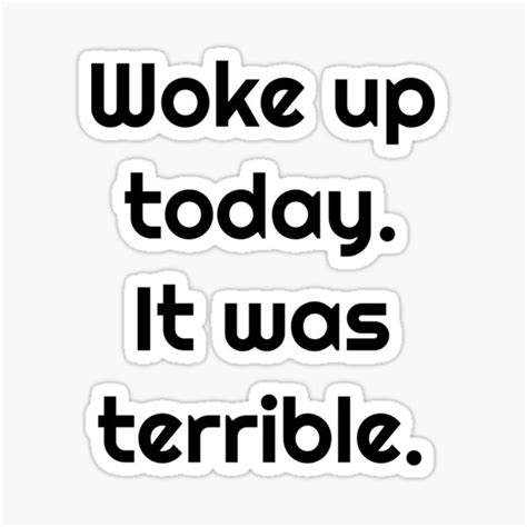 Woke Up Today It Was Terrible Sticker For Sale By Sunvitox Redbubble