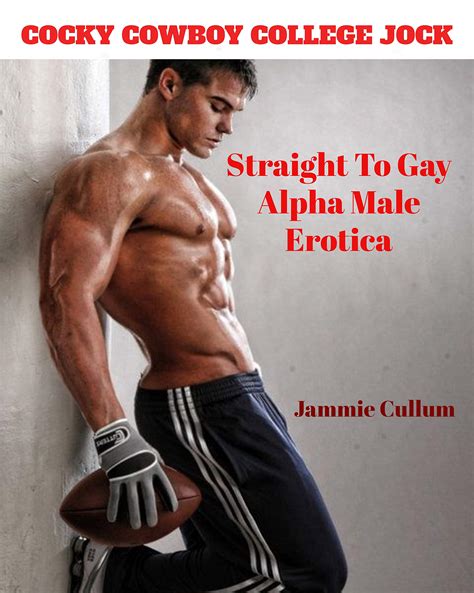 Cocky Cowboy College Jock Straight To Gay Alpha Male Erotica By Jammie Cullum Goodreads