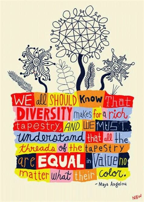 Diversity Diversity Quotes Maya Angelou Quotes Maya Angelou