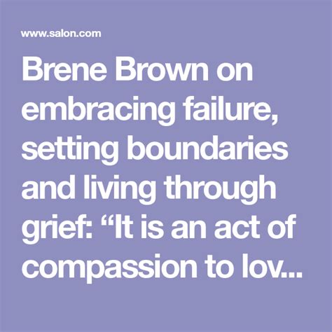 Brene Brown On Embracing Failure Setting Boundaries And Living Through