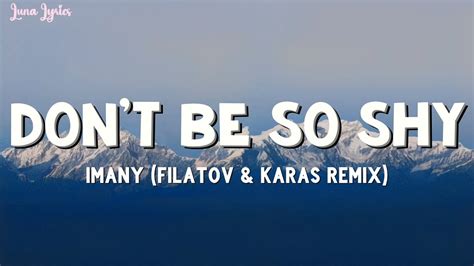Imany Don T Be So Shy Filatov And Karas Remix Lyrics Youtube