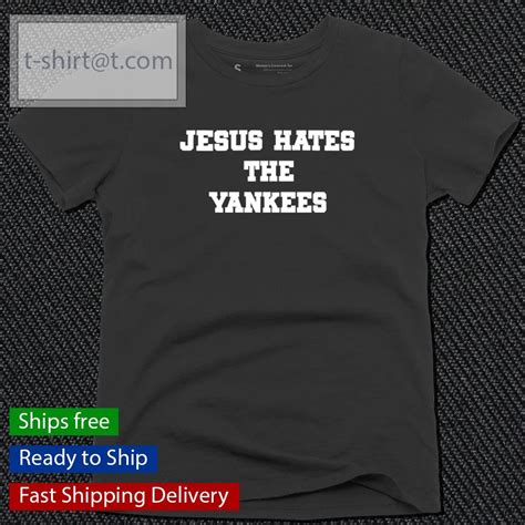 jesus hates the yankees drooliafoolia red sox fan shirt
