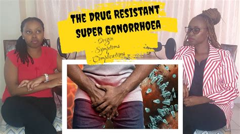 The Drug Resistant Super Gonorrhea Origin And Outbreak The E B