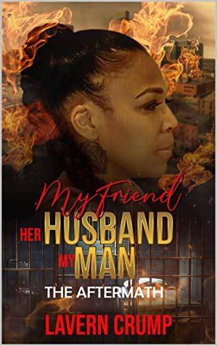 My Friend Her Husband My Man The Aftermath Ebook Crump Lavern Kindle Store