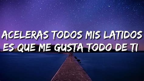 Aceleras Todos Mis Latidos Es Que Me Gusta Todo De Ti Letralyrics